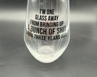 Funny Stemless Wine Glass – “I’m One Glass Away” Quote Wine Glass