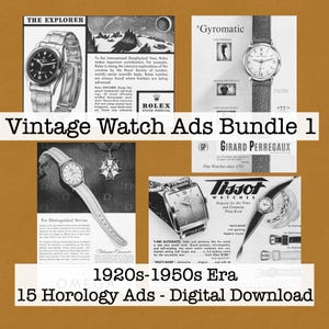 May include: A collection of vintage watch advertisements from the 1920s-1950s era. The ads feature various watch brands, including Rolex, Omega, Girard Perregaux, and Tissot. The image includes text that reads "Vintage Watch Ads Bundle 1" and "15 Horology Ads - Digital Download."