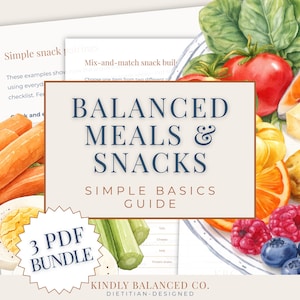Balanced Meals and Snacks Guide, Healthy Meal & Snack Ideas, Snack List PDF Bundle
