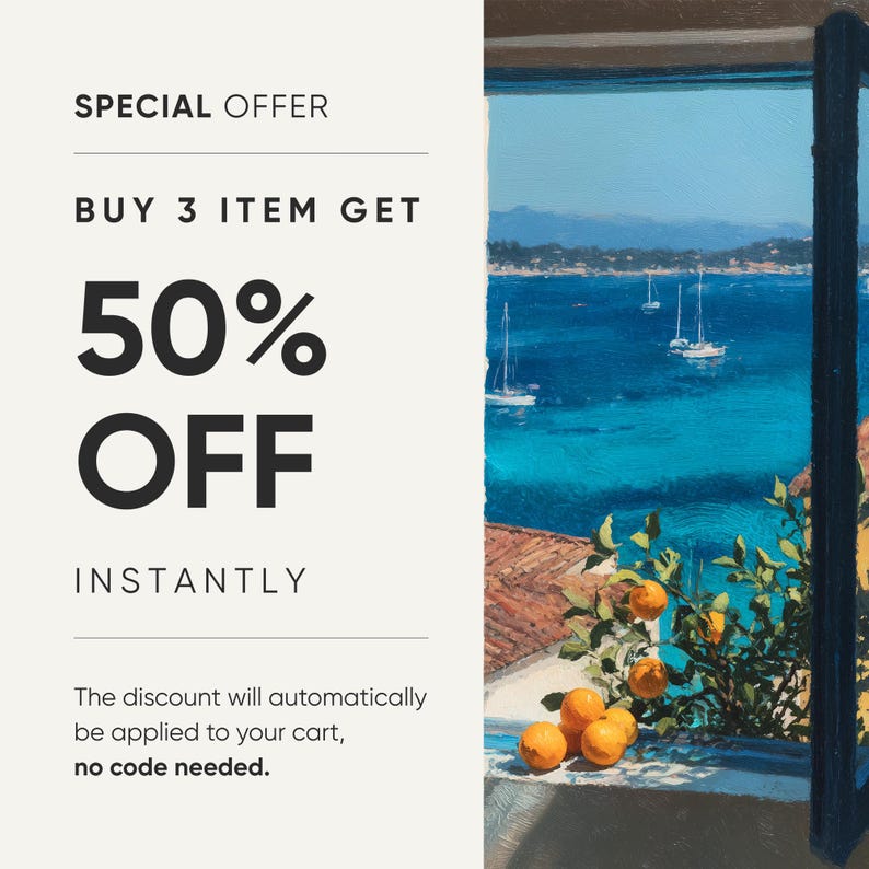 May include: A painting of a coastal view through an open window, featuring bright orange citrus fruits on a ledge, a deep blue sea with sailboats, and distant hills. Text on the left reads: SPECIAL OFFER, BUY 3 ITEM GET 50% OFF INSTANTLY. The discount will automatically be applied to your cart, no code needed.