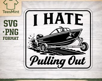 May include: Black and white digital graphic of a boat on a trailer with the text "I HATE Pulling Out". The boat has an angry face. The image also includes the text "INSTANT DOWNLOAD" and "SVG • PNG FORMAT".