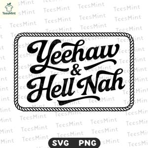 Puede incluir: Diseño gráfico en blanco y negro con el texto "Yeehaw & Hell Nah" en fuente cursiva, enmarcado por un borde tipo cuerda. El diseño también incluye indicadores de tipo de archivo SVG y PNG.