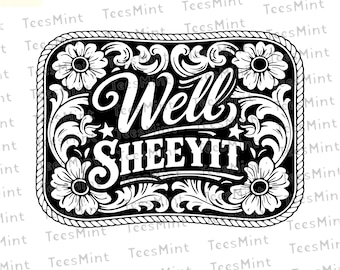 Funny Well Sheeyit Western SVG PNG, Southern Cowgirl Humor Buckle Design, Tooled Leather Style for Laser Engraved Hat Patch File