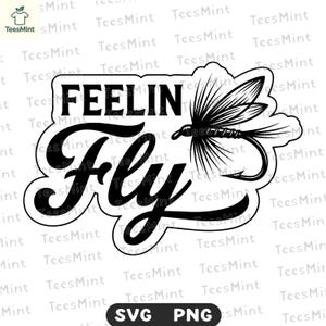 Feelin Fly SVG PNG | Fly Fishing Hook Design | Fisherman Hat Patch File | Laser Engraving Graphic | Outdoor Adventure Art