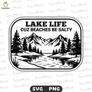 May include: Black and white graphic design featuring a lake scene with mountains, trees, and the text "LAKE LIFE CUZ BEACHES BE SALTY". The design is enclosed in a rounded rectangle.