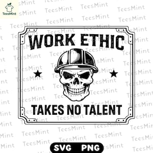 Puede incluir: Gráfico en blanco y negro con una calavera con casco, con el texto "WORK ETHIC TAKES NO TALENT". El diseño incluye dos estrellas y está enmarcado dentro de un borde decorativo.