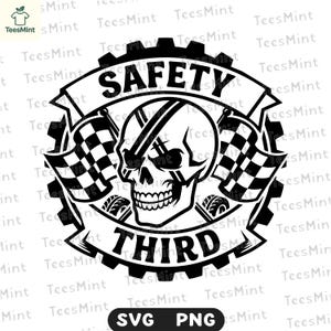 May include: A black and white graphic design featuring a central skull wearing a racing helmet, flanked by two checkered racing flags. The design is framed by a gear shape and a banner with the text SAFETY THIRD, set against a repeating watermark.