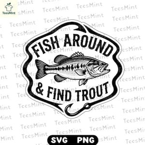 Pode incluir: Design gráfico a preto e branco com o texto "FISH AROUND & FIND TROUT". O design inclui um peixe, um anzol e uma borda decorativa. Perfeito para produtos relacionados com a pesca.
