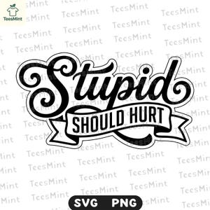 Könnte beinhalten: Schwarz-weiß Grafikdesign mit dem Schriftzug "Stupid Should Hurt" in einer kräftigen, stilisierten Schriftart. Der Text ist in einer dekorativen Bannerform angeordnet, geeignet für verschiedene Anwendungen.
