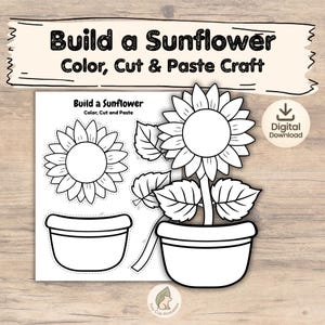 May include: A black and white printable craft sheet with the text "Build a Sunflower Color, Cut & Paste Craft". The sheet includes outlines of a sunflower, leaves, and a pot for coloring, cutting, and pasting.