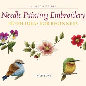 May include: A book titled Needle Painting Embroidery: Fresh Ideas for Beginners by Trish Burr from the Milner Craft Series. The cover features embroidered illustrations of purple pansies, a pink flower, a red flower, and two small birds.