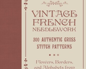 Vintage French Needlework 300 Authentic Cross Stitch Patterns Book by Veronique Maillard