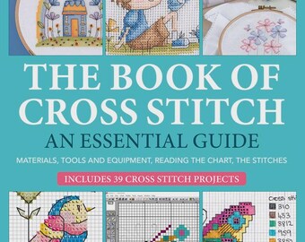 The Book of Cross Stitch: An Essential Guide by Durene Jones