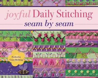 Joyful Daily Stitching, Seam By Seam By Valerie Bothell