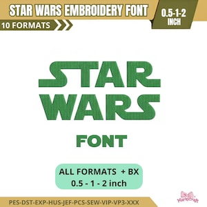May include: A digital embroidery design file featuring the green Star Wars logo text and the word FONT. The graphic includes labels for 10 formats, 0.5-1-2 inch sizes, and file extensions like PES, DST, EXP, HUS, JEF, PCS, SEW, VIP, VP3, and XXX.