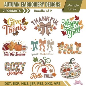Peut inclure: Une collection numérique de neuf motifs de broderie sur le thème de l'automne avec du texte et des éléments saisonniers comme des citrouilles, des feuilles et des nœuds. Le texte inclut des phrases comme Give Thanks, Thankful, Happy Fall y'all, Tis the Season, Grateful, Thankful, Blessed, FALL, Cozy Season et Hello FALL. Les motifs sont présentés dans une grille avec un en-tête indiquant Autumn Embroidery Designs, 7 Formats et Bundle of 9.