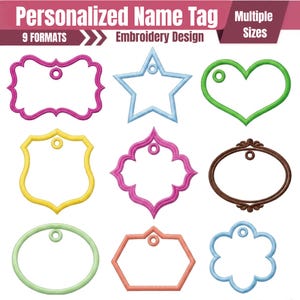 May include: Nine embroidery designs for personalized name tags in various shapes including a pink scalloped rectangle, blue star, green heart, yellow shield, pink quatrefoil, brown oval, light green oval, orange hexagon, and blue flower shape.