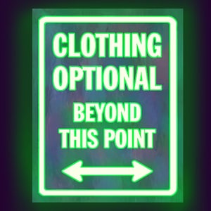 May include: A rectangular sign with a green neon border and the words "CLOTHING OPTIONAL BEYOND THIS POINT" in white. Two white arrows point left and right below the text. The background is a gradient of purple and blue.