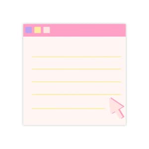 May include: A digital illustration of a pink sticky note with a pink top bar and a pink cursor. The note has yellow horizontal lines and three colored squares in the top left corner. The cursor is pointing towards the bottom right corner.