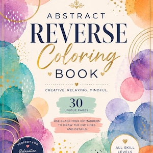 Puede incluir: Un libro de colorear inverso abstracto con fondo crema y círculos de acuarela en rosa, azul, morado y naranja. El texto de la portada dice: Abstract Reverse Coloring Book, 30 unique pages, use black pens or markers to draw the outlines.
