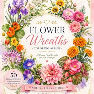 May include: A coloring album titled Flower Wreaths featuring a circular arrangement of colorful flowers including purple irises, orange marigolds, pink dahlias, and blue morning glories. The cover includes the text 30 Unique Floral Wreaths to Color and Enjoy and Color Relax Bloom.