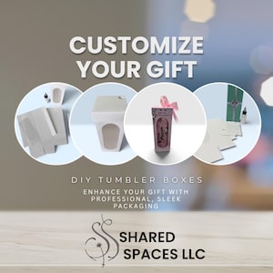 May include: DIY tumbler boxes with white cardboard packaging, clear display windows, and a pink ribbon. The text reads CUSTOMIZE YOUR GIFT, DIY TUMBLER BOXES, ENHANCE YOUR GIFT WITH PROFESSIONAL, SLEEK PACKAGING, and the logo for SHARED SPACES LLC.