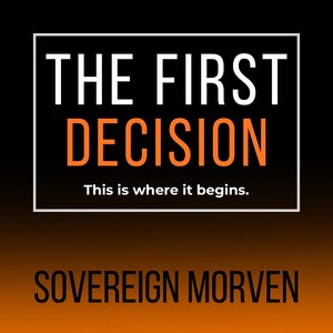 Może przedstawiać: Grafika z napisem "THE FIRST DECISION" w kolorze białym i pomarańczowym na czarno-pomarańczowym tle. Poniżej tekst "This is where it begins". Na dole nazwa "SOVEREIGN MORVEN".