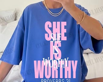 She Is Worthy Png |  Religious Quote PNG | Empowered Women Svg | Proverbs 31 PNG | DIGITAL