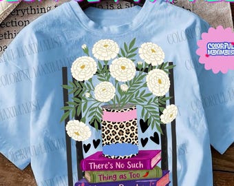 Too Many Books Png Book lover PNG Bookish Png Book Lover Gifts Preppy Teacher Librarian Gift Design Floral Book Png (Digital Download)