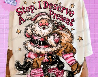 Stop. I Deserve A Present PNG, Funny Christmas Shirt Design, Xmas Squad Sublimation Design, Doxie Mom Gift, Dachshund Attitude PNG