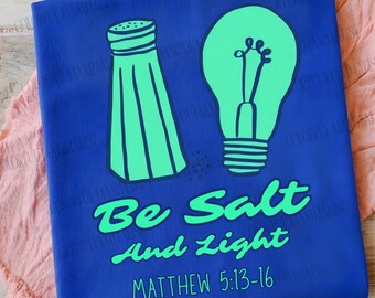 Salt + Light Matthew 5:13 Shirt| Christian Shirt Png| Salt and Light Png|  Religious Quote PNG | Inspirational Bible Verse| Didn't Complain
