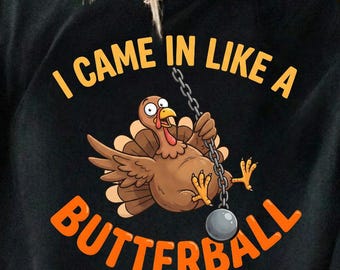 Ich kam wie ein Butterball PNG, lustiges Thanksgiving, Truthahn Wortspiel, Urlaub Humor, Truthahn Tage, Cricut Urlaub, lustiger Feinschmecker, witzige Sprüche