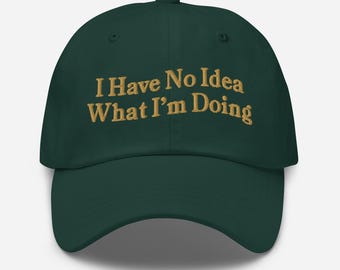 Non ho idea di cosa sto facendo. Cappello da baseball ricamato. Regali per cappelli Attitude. Regalo di compleanno per lui. Regalo per lei.