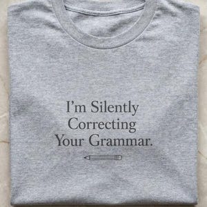 I'm Silently Correcting Your Grammar Shirt | Funny English Teacher Tee | Grammar Nerd T-Shirt |Proofreader Editor Gift | Sarcastic Quote Tee