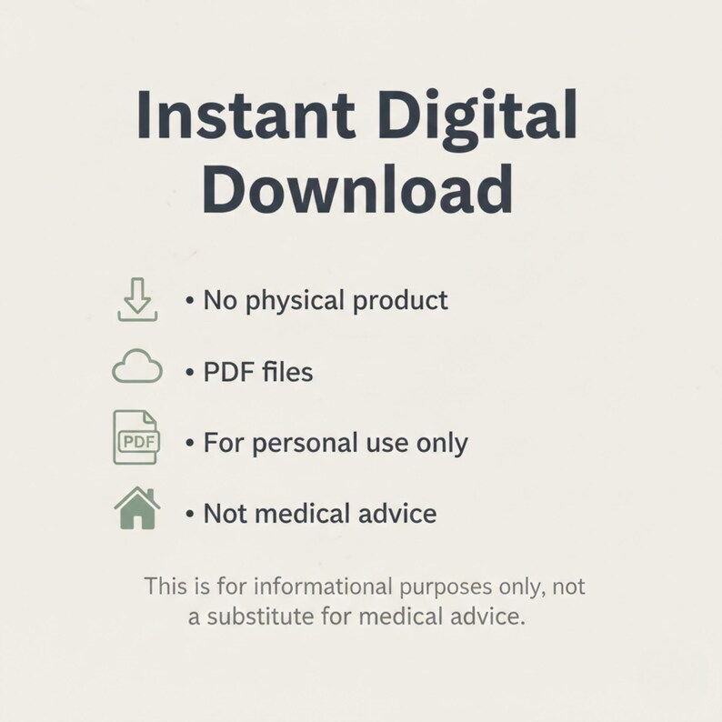May include: An informational graphic titled Instant Digital Download. It lists four points: No physical product, PDF files, For personal use only, and Not medical advice. A final note states: This is for informational purposes only, not a substitute for medical advice.
