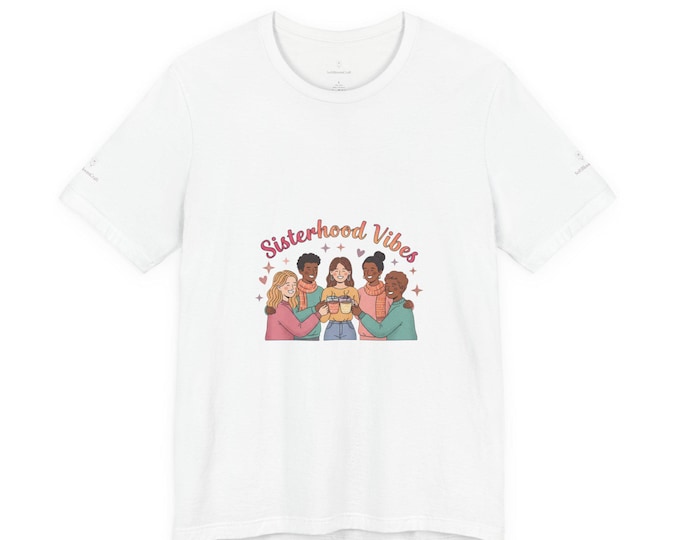 Sisterhood Vibes Tee | Galentine’s Day Friendship Shirt