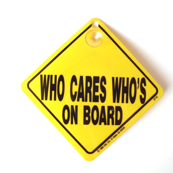 Vintage "Baby On Board" Parody Sign, "Who Cares Who's on Board"