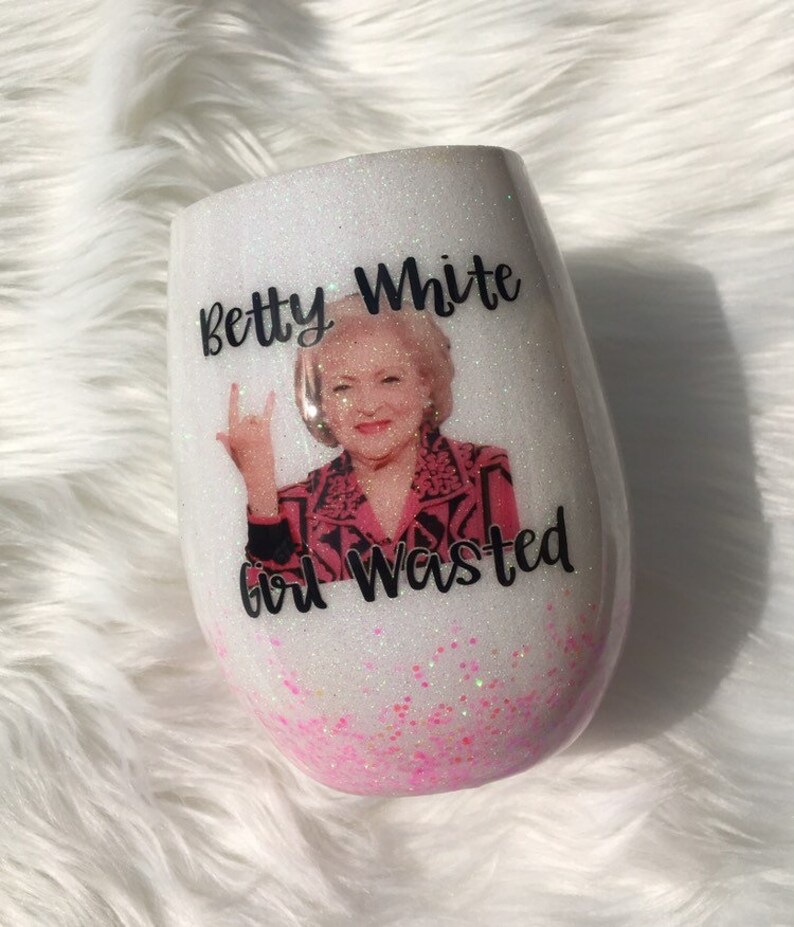 Betty White Girl Wasted stemless wine glass Wine glass Etsy