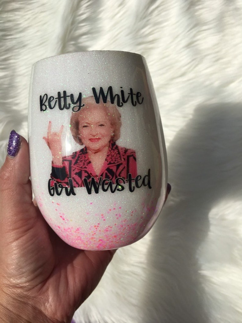 Betty White Girl Wasted stemless wine glass Wine glass Etsy