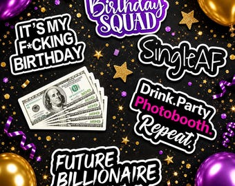 May include: A collection of party-themed stickers with phrases like "Birthday Squad," "It's My F*cking Birthday," and "Future Billionaire." The image also includes a stack of $100 bills, gold and purple balloons, and confetti.