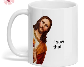Funny Jesus Meme Coffee Mug, I Saw That Mug, Gift for Christian Friend, Peeking Jesus Coffee Cup, Christian Humor Gift, 11oz Ceramic Mug