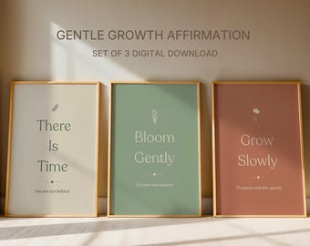 There Is Time Bloom Gently Grow Slowly Poster Set | Gentle Growth Affirmation | Personal Development Print | Instant Download
