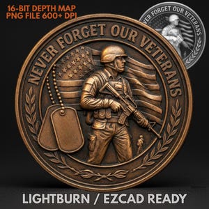 May include: A bronze-coloured commemorative coin with the text "NEVER FORGET OUR VETERANS." The coin depicts a soldier with a rifle, the American flag, and dog tags. The coin also has the text "LIGHTBURN / EZCAD READY."