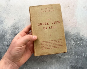 The Greek View of Life by G. Lowes Dickinson Published by Methuen 1947