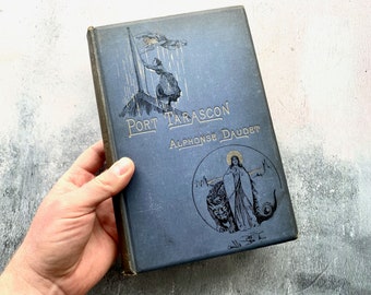 Port Tarascon - The Last Adventures of the Illustrious Tartarin - First Edition 1891 Alphonse Daudet