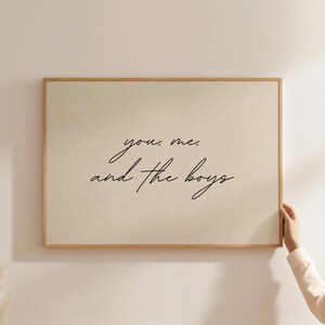 You Me and the Boys Print –  Trendy Handwritten Wall Art, Minimalist Typography Living Room Home Decor(Digital Download)