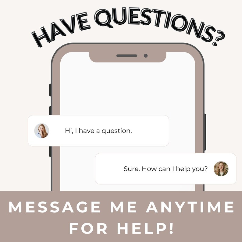 Op de afbeelding: Een afbeelding met de omtrek van een smartphone, de tekst HAVE QUESTIONS? bovenaan en MESSAGE ME ANYTIME FOR HELP! onderaan. Er worden twee tekstballonnen weergegeven, &eacute;&eacute;n met Hi, I have a question. en de andere met Sure. How can I help you?