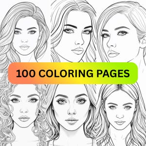 May include: Black and white line art of six different women's faces. The image has the text "100 COLORING PAGES" in a gradient orange and yellow rectangle.