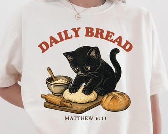 Comfort Colors Cat Shirt, Daily Bread Christian Shirt, Funny Cat Sourdough Tee, Matthew 6:11 Bible Verse, Kitty Lover Baker Gift