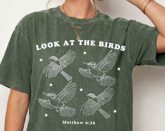 Look at the Birds Matthew 6:26 Shirt, Christian Aesthetic Tee, Comfort Colors Bible Verse Top, Biblical Bird Art, Scripture Apparel
